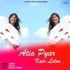 Atia Pyar Kair Lelon